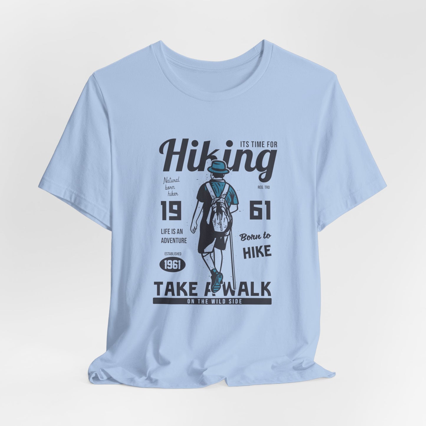 It's Time For Hiking, Life Is An Adventure, Born To Hike, Take A Walk On The Wild Side - Unisex Jersey Short Sleeve Tee