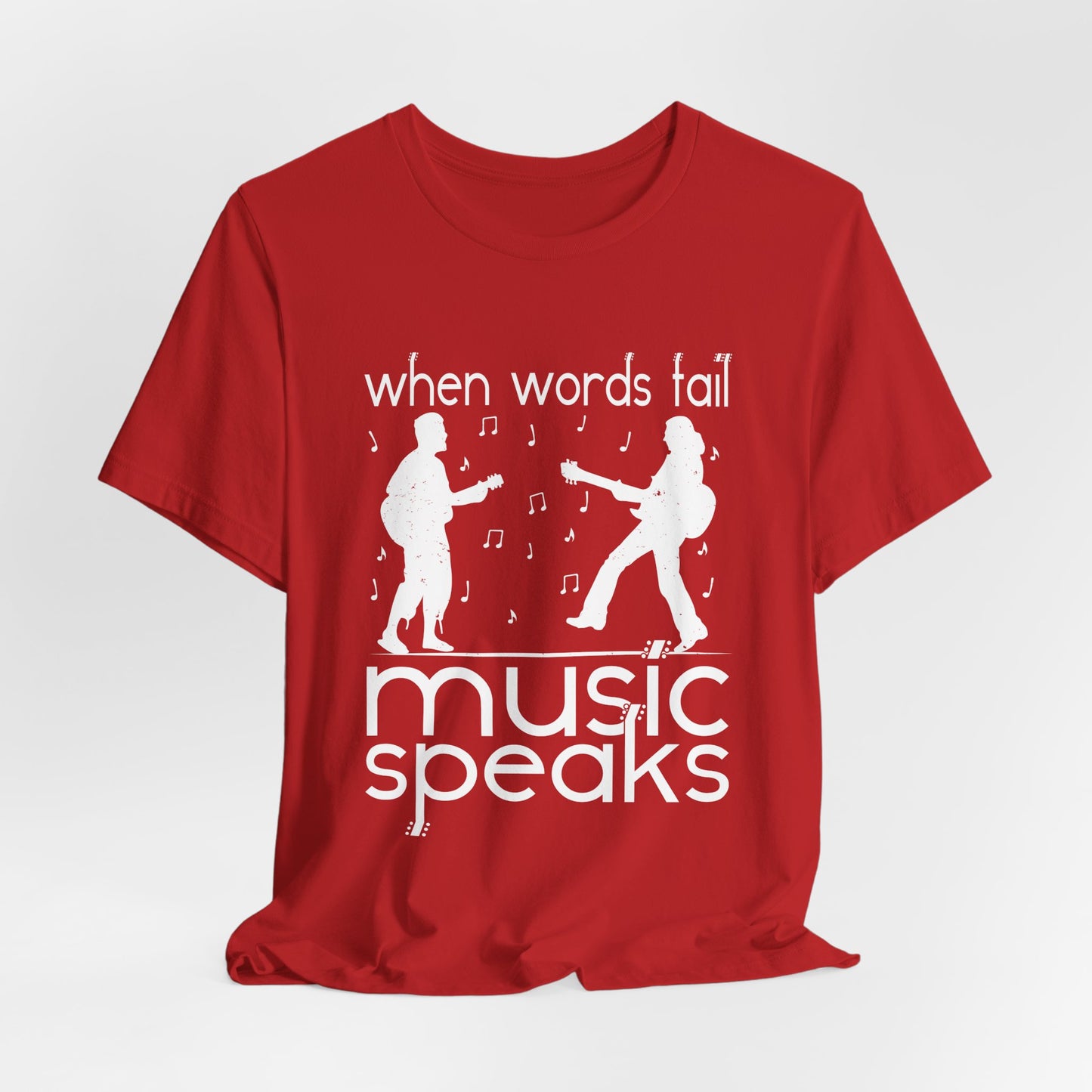 When Words Fail Music Speaks - Unisex Jersey Short Sleeve Tee - 11902