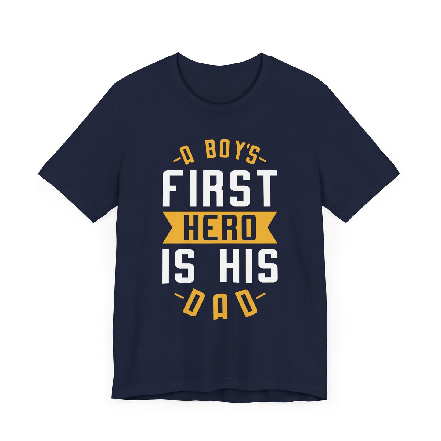 A Boy's First Hero Is His Dad - Unisex Jersey Short Sleeve Tee - 13768