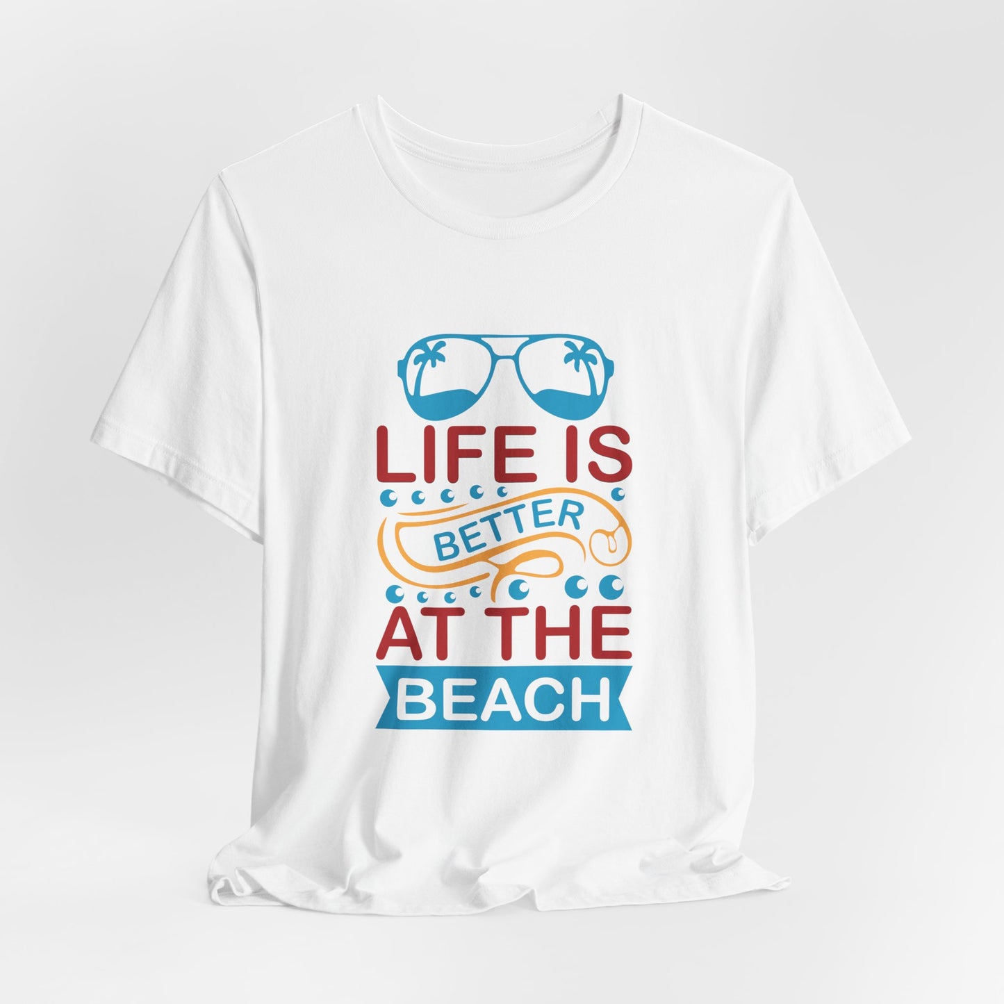 Summer: Life Is Better At The Beach - Unisex Jersey Short Sleeve Tee - 13232