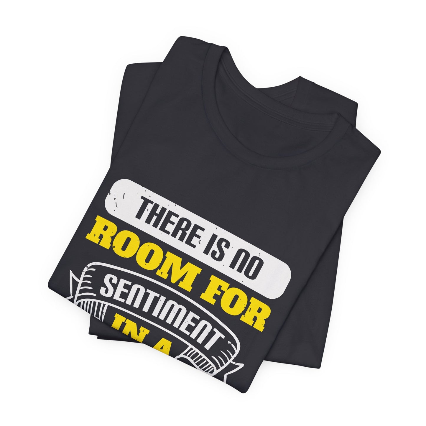 There Is No Room for Sentiment in a Boxing Ring - Unisex Jersey Short Sleeve Tee - 11779