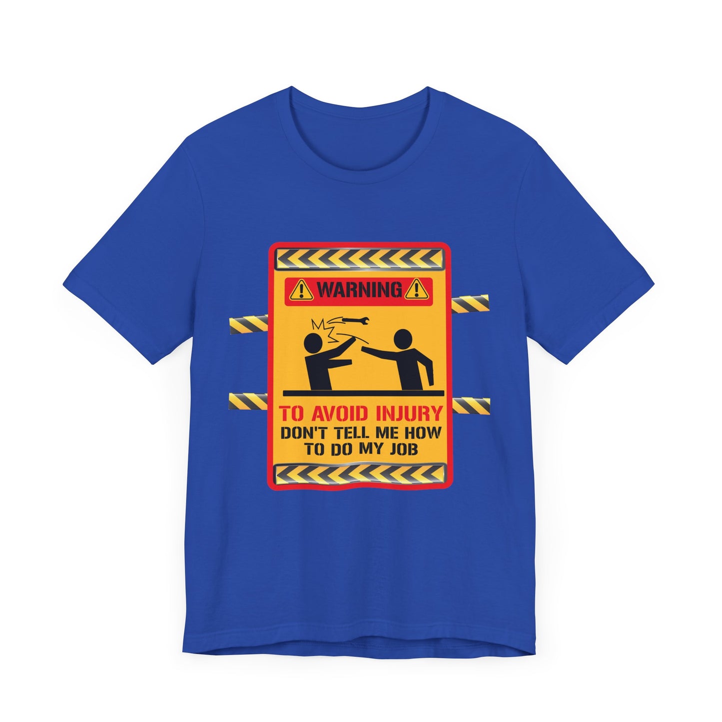 Engineer: Warning, To Avoid Injury, Don't Tell How To Do My Job - Jersey Short Sleeve Tee - 13584