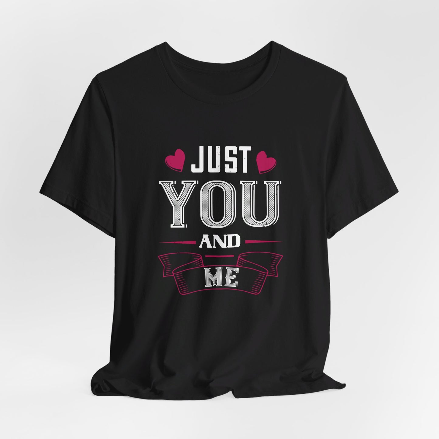 Just You and Me - Unisex Jersey Short Sleeve Tee