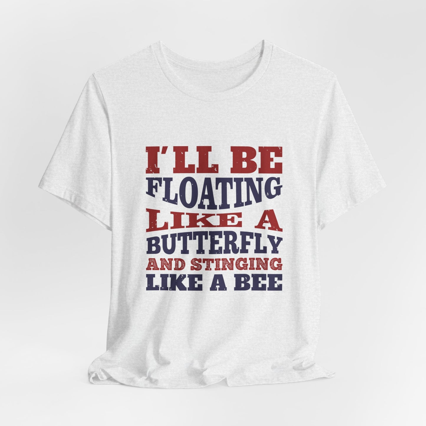 Boxing: I'll Be Floating Like a Butterfly and Stinging Like a Bee - Unisex Jersey Short Sleeve Tee