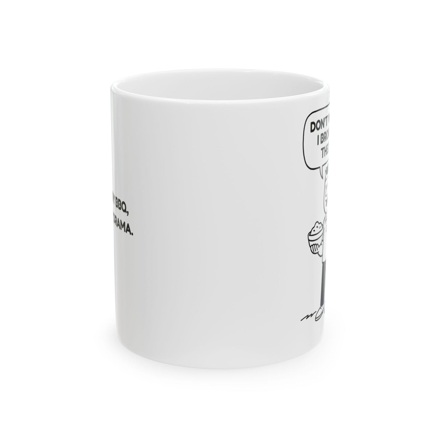 “Don’t worry, I brought the dip.”  (For every BBQ, party, or drama.) Ceramic Mug - 13945