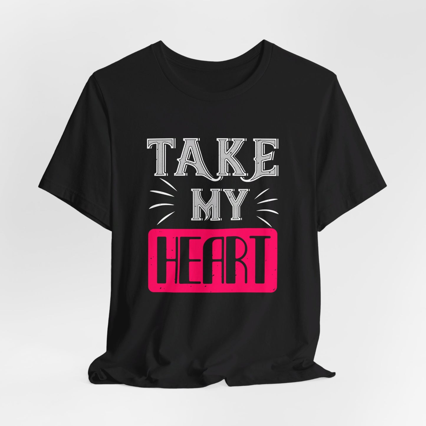 Take My Heart - Unisex Jersey Short Sleeve Tee