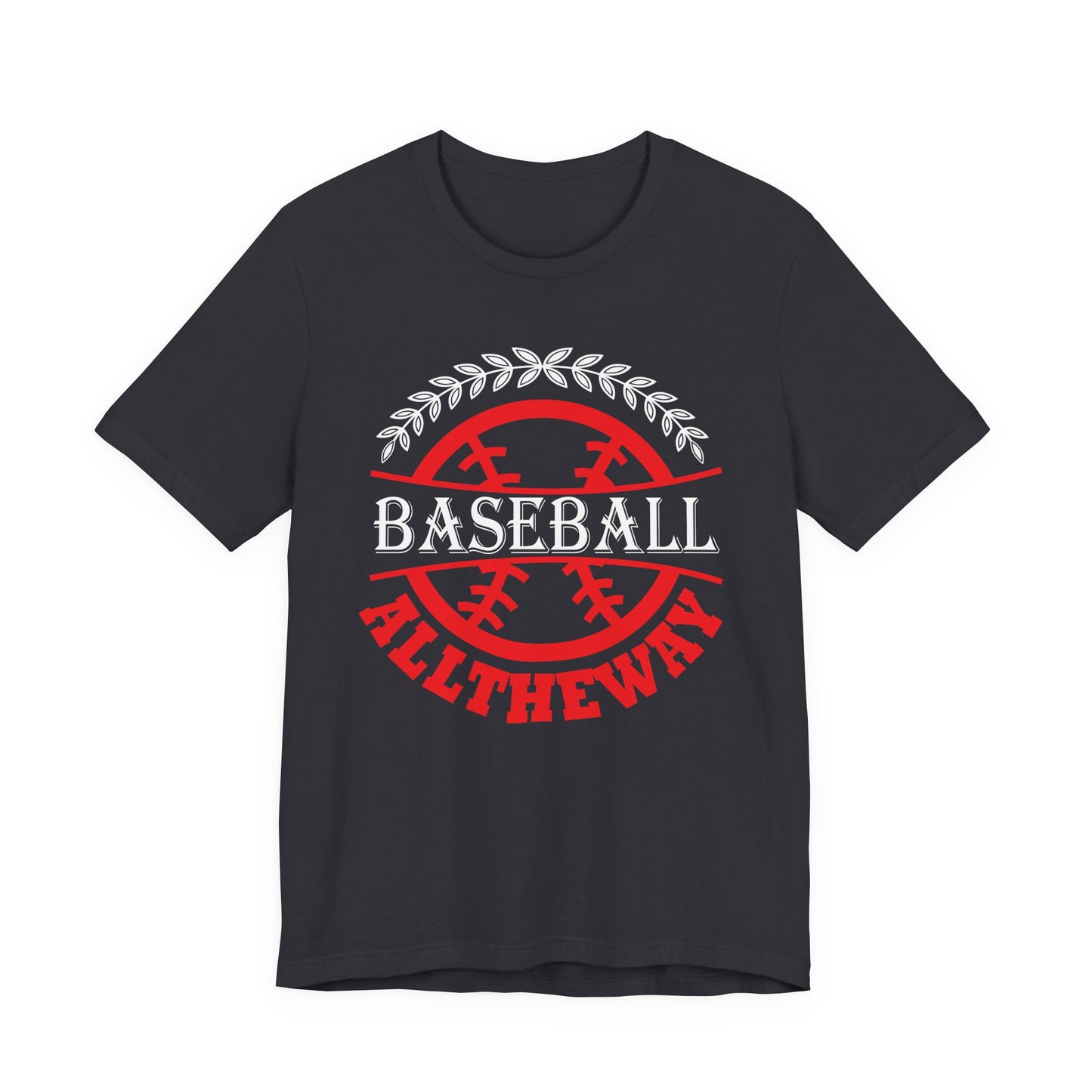 Baseball:  All The Way - Unisex Jersey Short Sleeve Tee - 13918