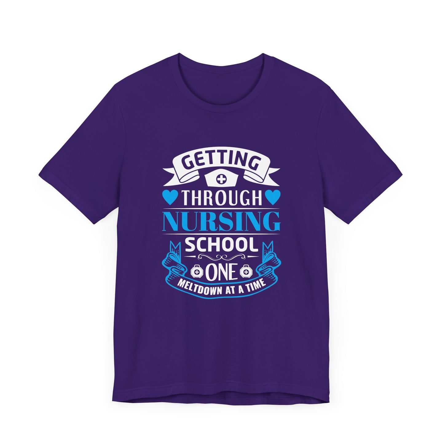 Getting Through Nursing School, One Meltdown At A Time - Unisex Jersey Short Sleeve Tee