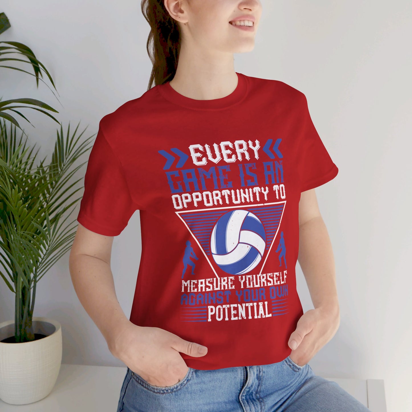 Volleyball: Every Game Is An Opportunity To Measure Yourself Against Your Own Potential - Unisex Jersey Short Sleeve Tee