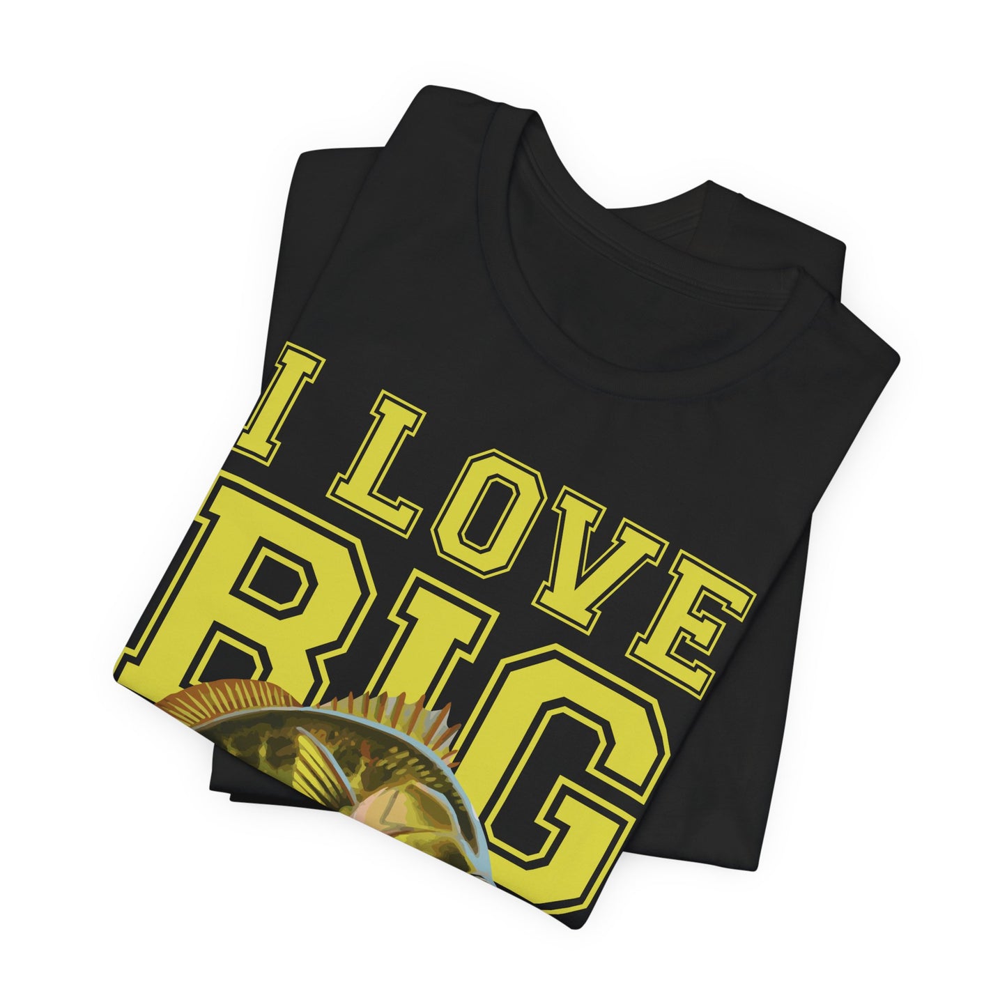 Fishing:  I Love Big Girls - Unisex Jersey Short Sleeve Tee - 13920