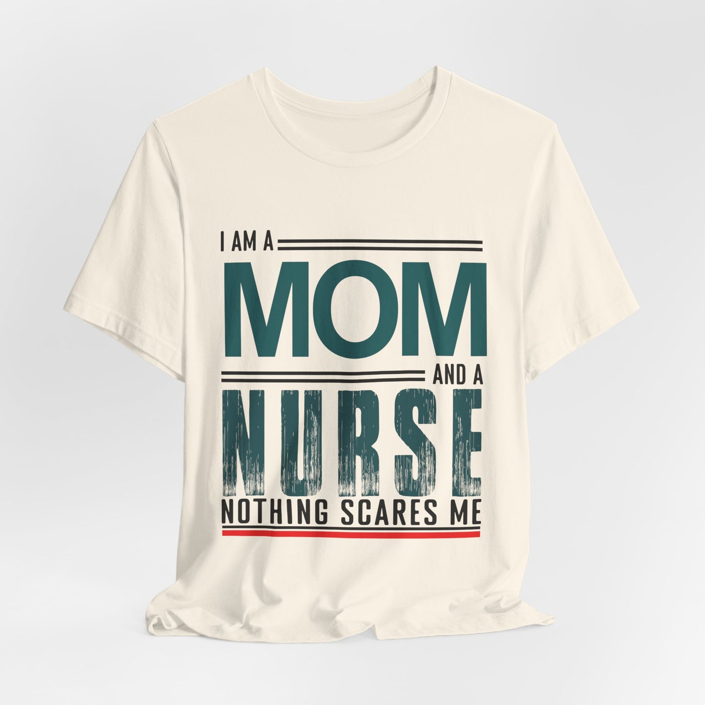 I'm A Mom & Nurse, Nothing Scares Me - Unisex Jersey Short Sleeve Tee - 13282
