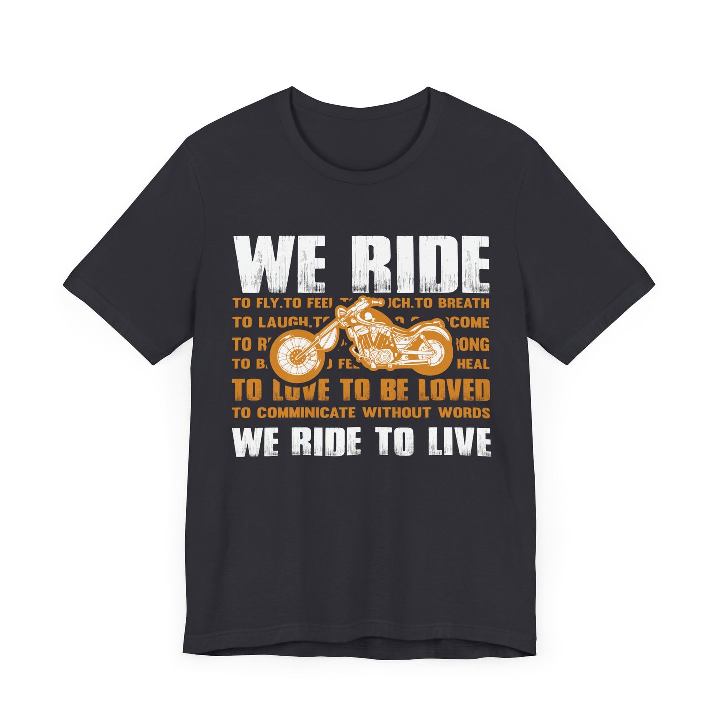 We Ride To Live - Unisex Jersey Short Sleeve Tee - 13511