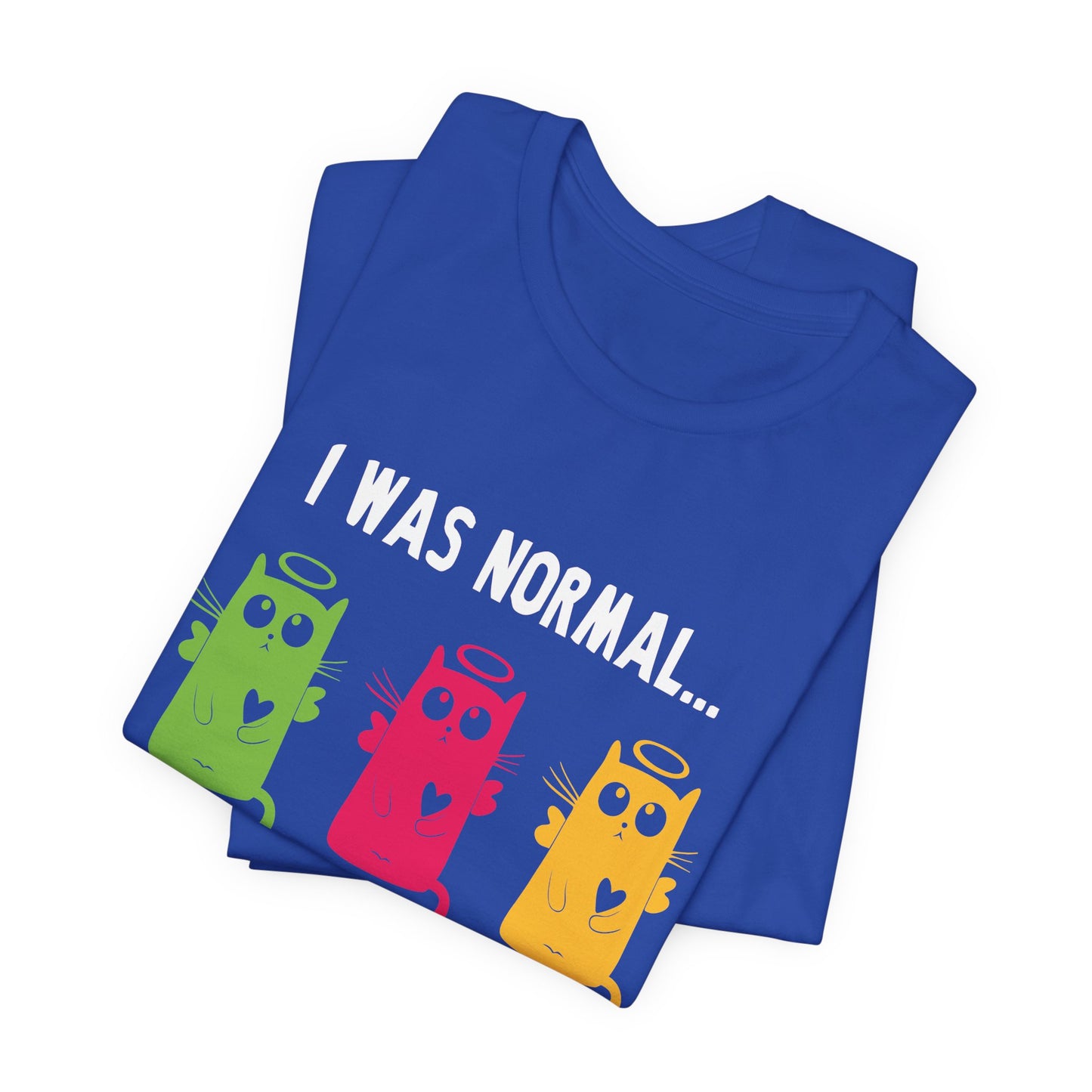 I Was Normal... Three Cats Ago - Unisex Jersey Short Sleeve Tee