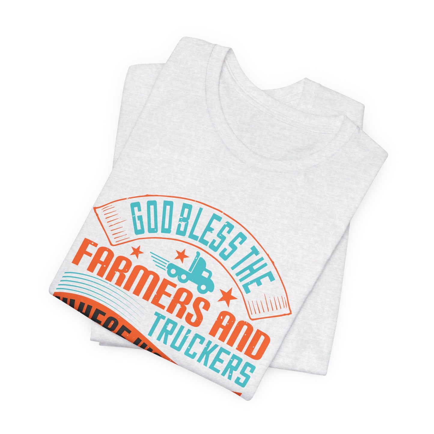 God Bless the Farmers and Truckers - Unisex Jersey Short Sleeve Tee