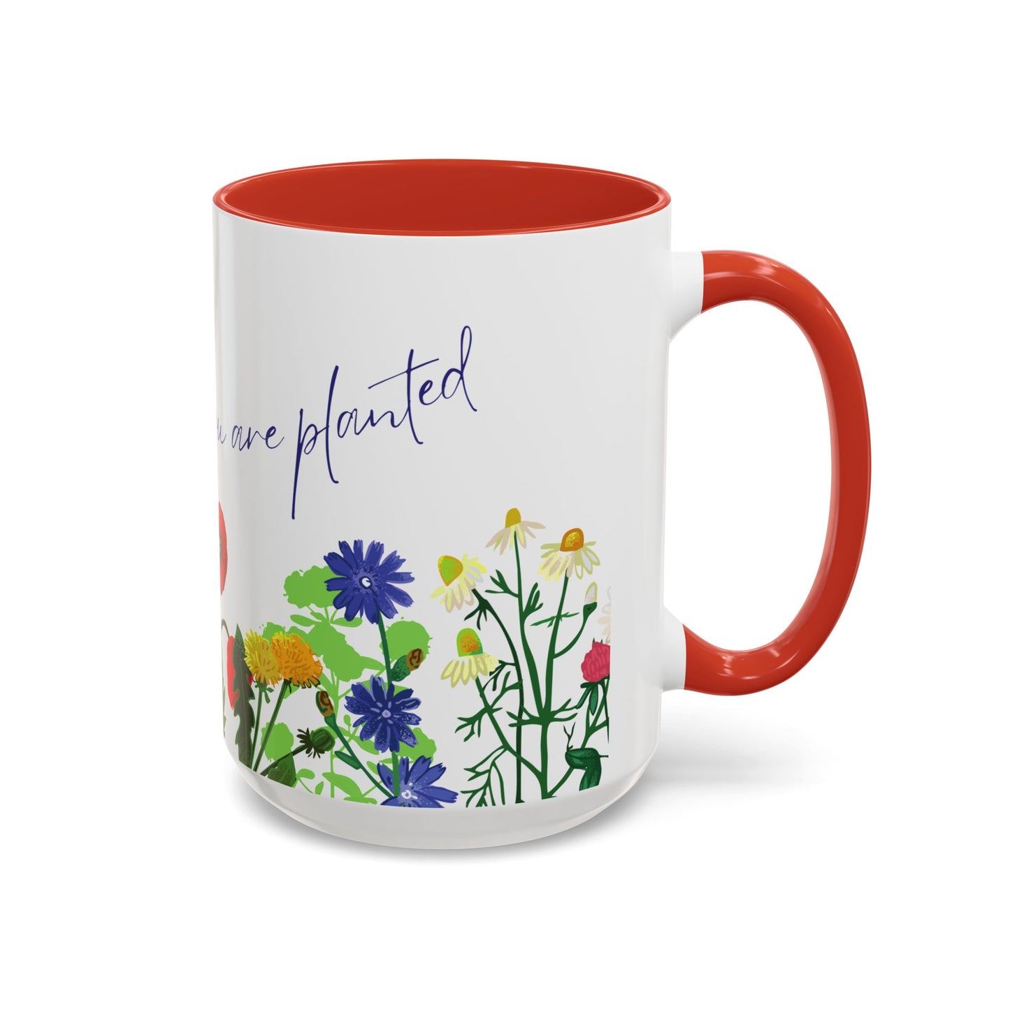 Bloom Where You Are Planted - Accent Coffee Mug (11, 15oz) - 10895