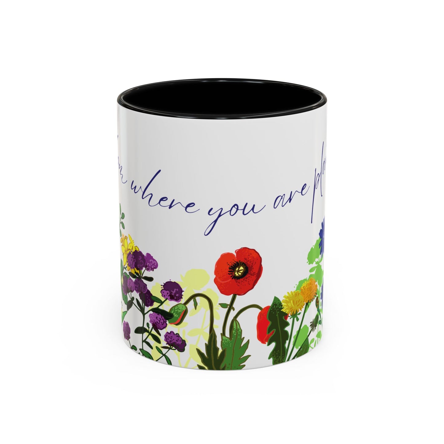 Bloom Where You Are Planted - Accent Coffee Mug (11, 15oz) - 10895