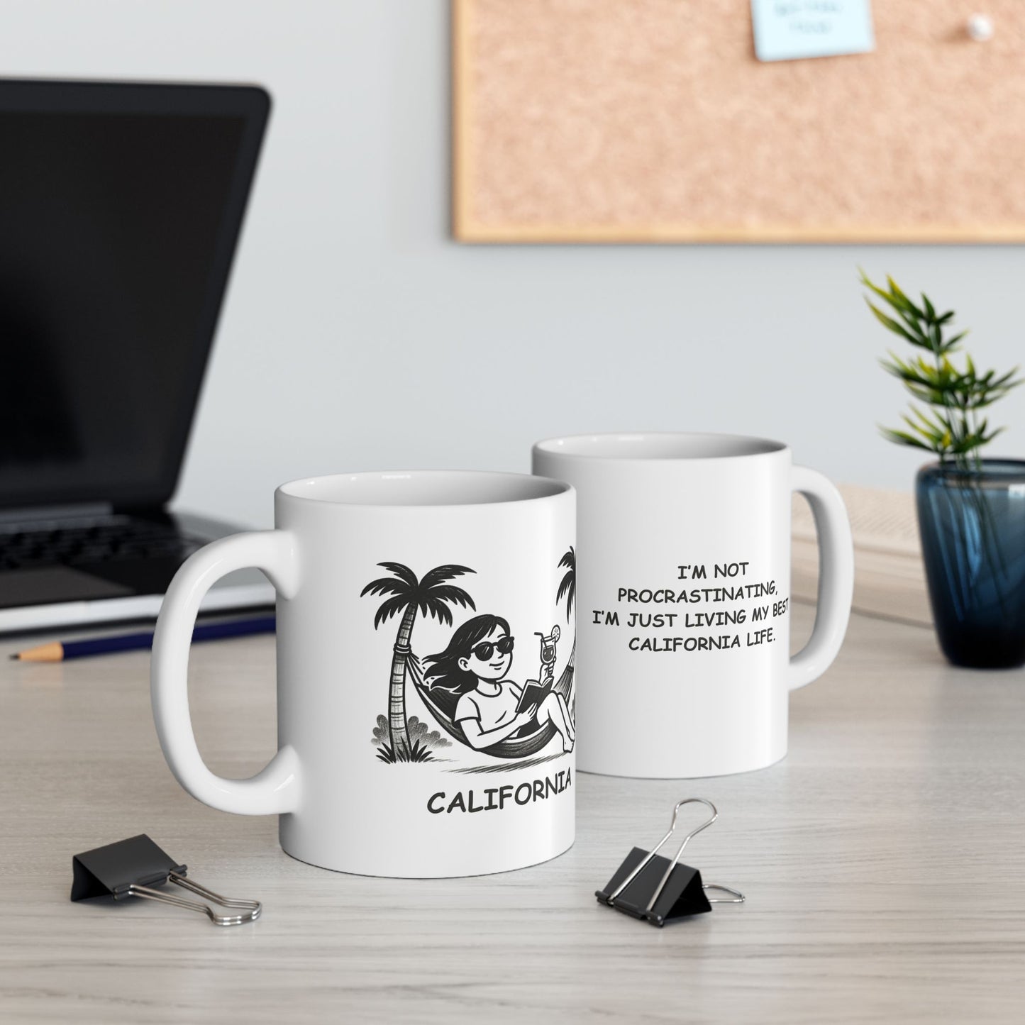 "I’m not procrastinating, I’m just living my best California life." Ceramic Mug - 11oz & 15oz - 12738