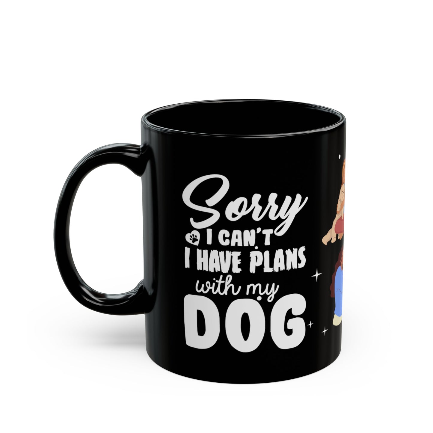 Sorry I Can't, I Have Plans With My Dogs - Black Mug (11oz, 15oz)