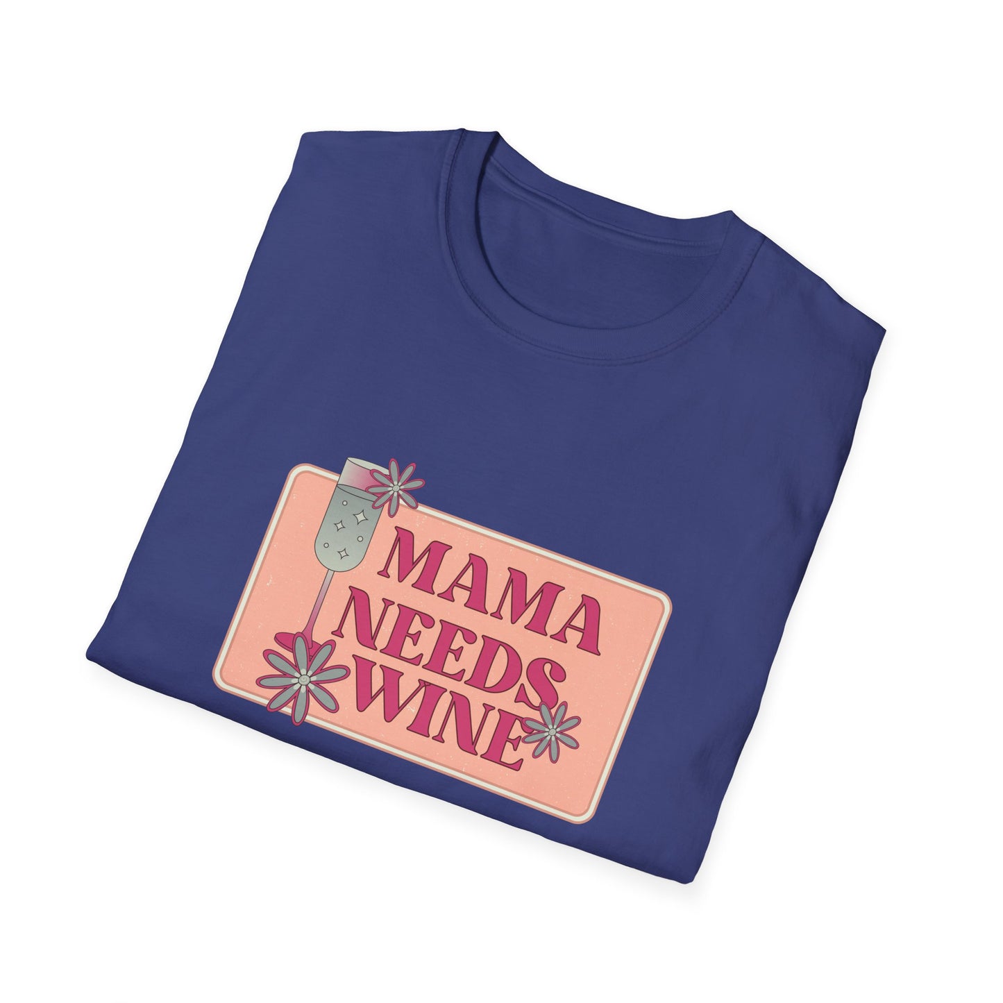 Mama Need Wine - Unisex Softstyle T-Shirt - 11778