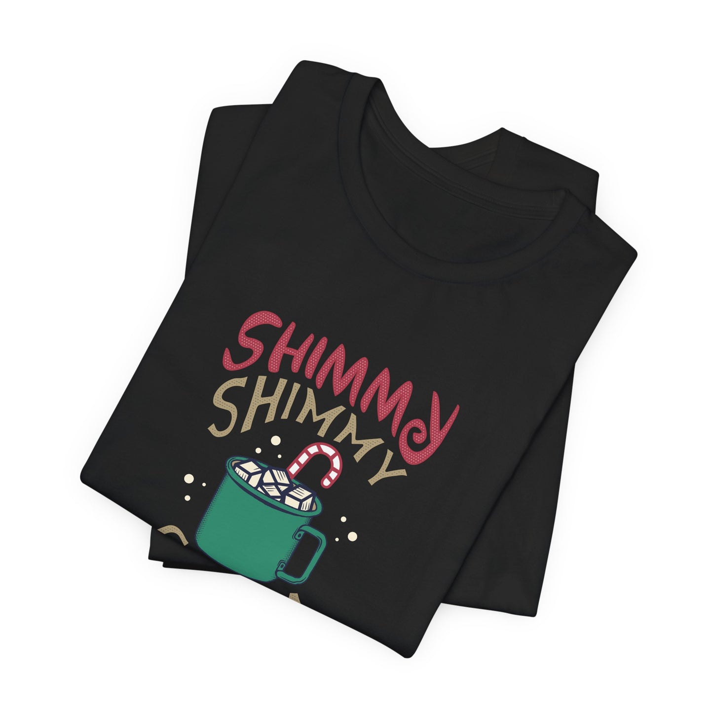 Christmas: Shimmy Shimmy Cocoa What - Unisex Jersey Short Sleeve Tee