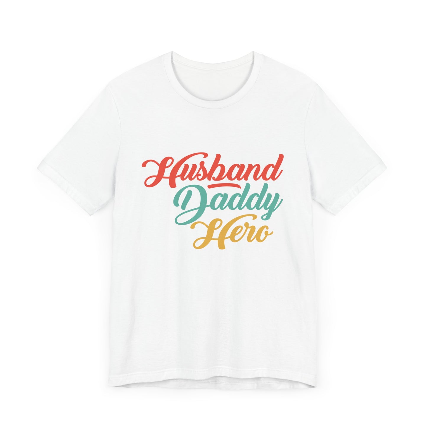 Husband, Daddy, Hero - Unisex Jersey Short Sleeve Tee