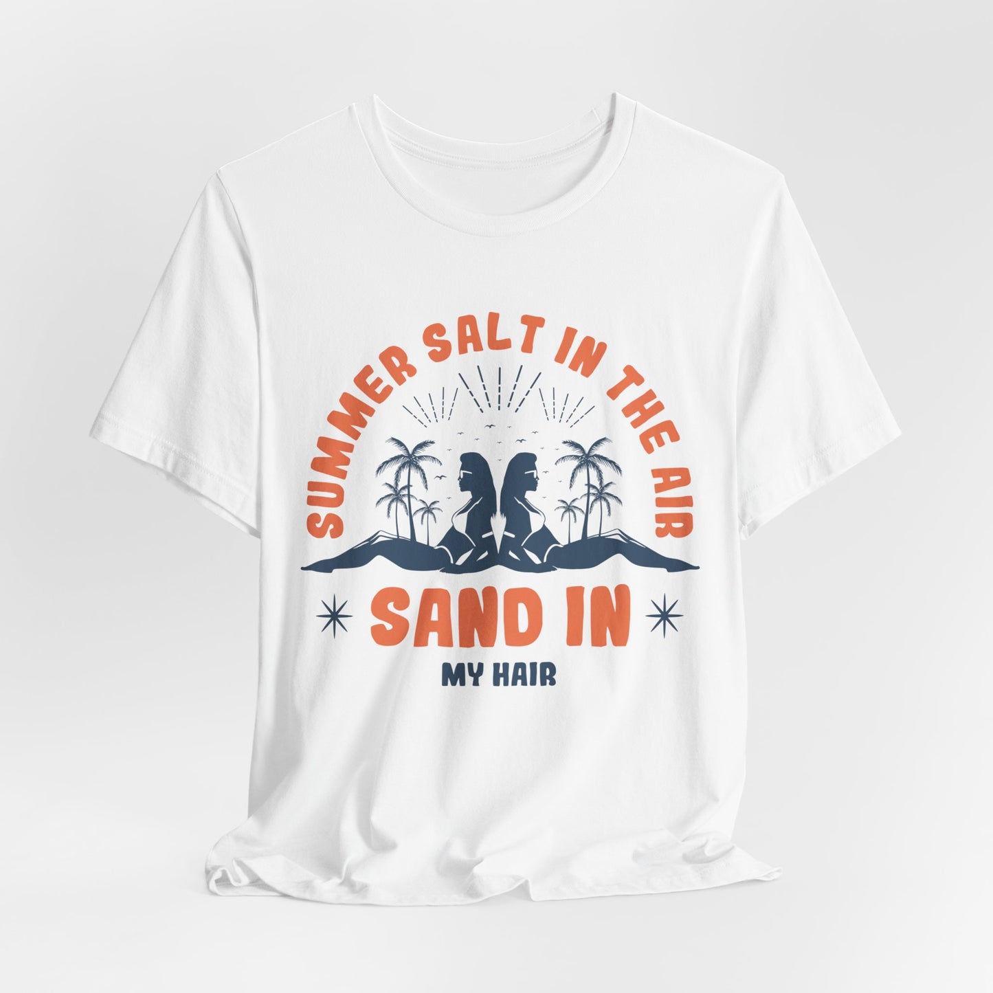 Summer Salt In The Air, Sand In My Hair - Unisex Jersey Short Sleeve Tee