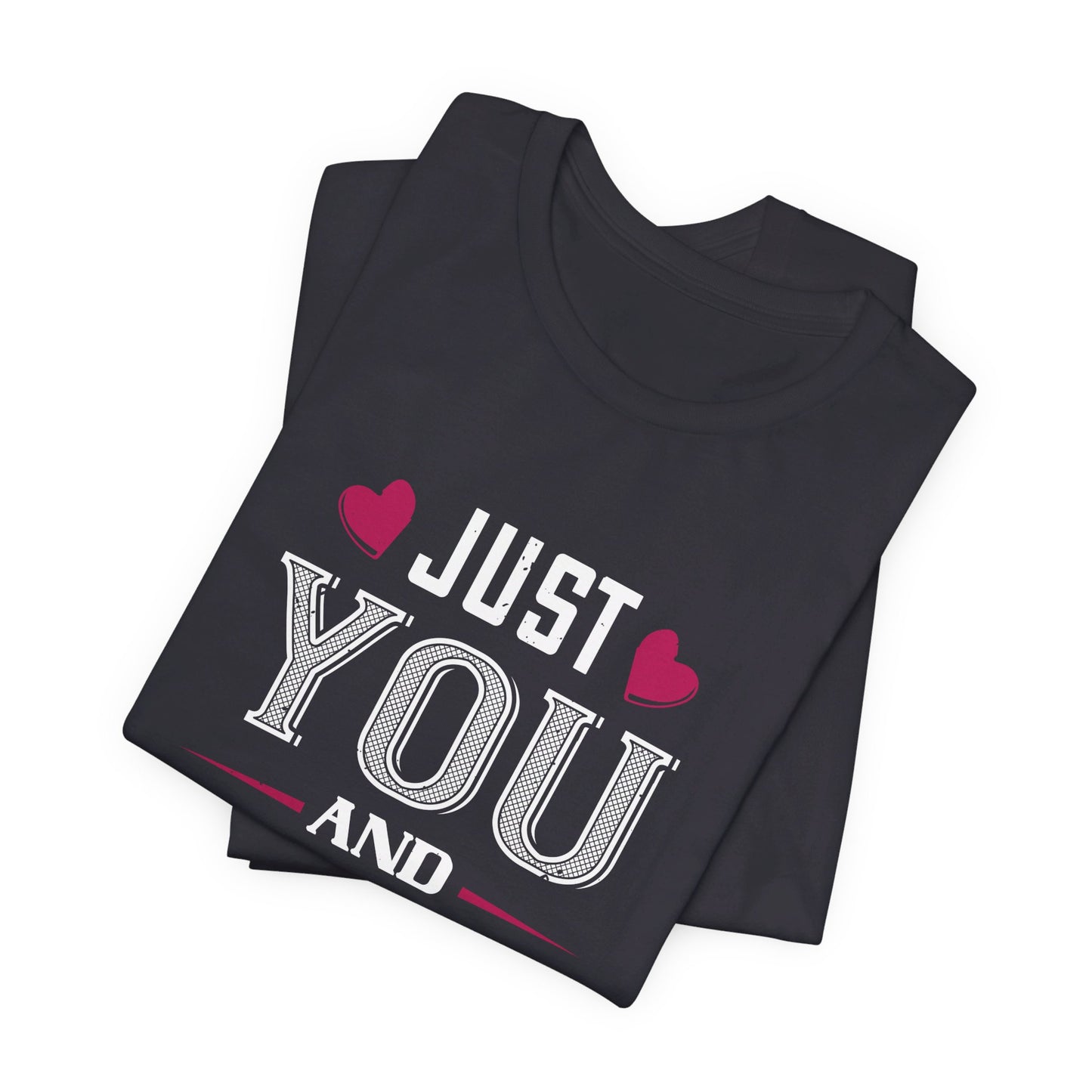 Just You and Me - Unisex Jersey Short Sleeve Tee