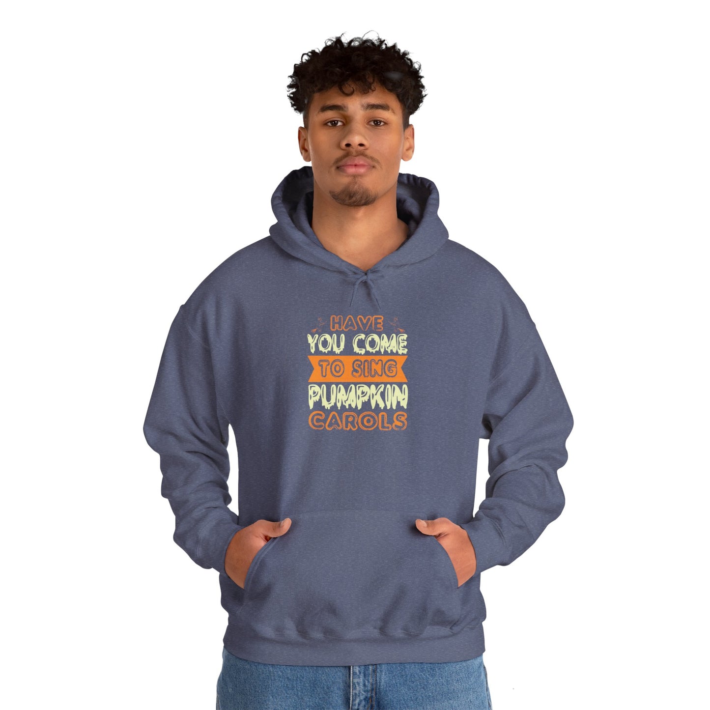 Have You Come to Sing Pumpkin Carols - Unisex Heavy Blend™ Hooded Sweatshirt