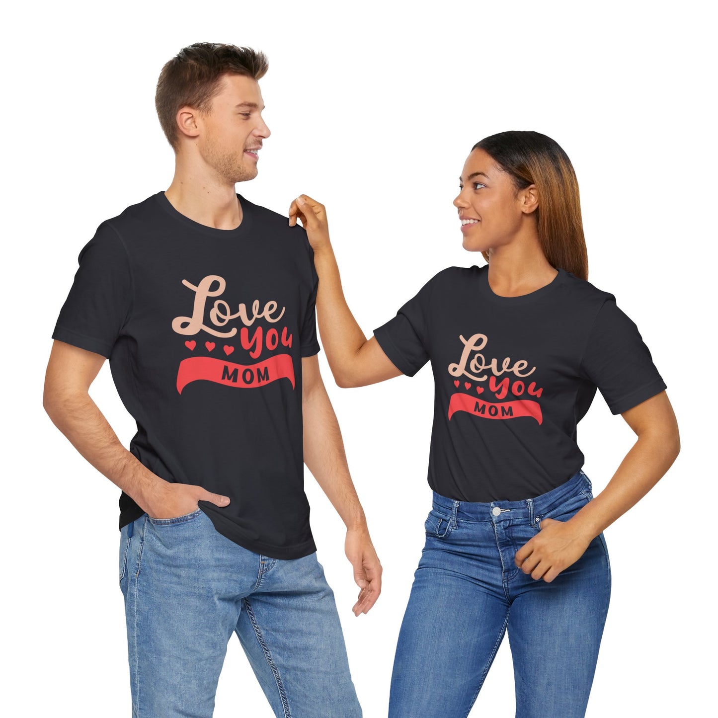 Love You Mom - Unisex Jersey Short Sleeve Tee