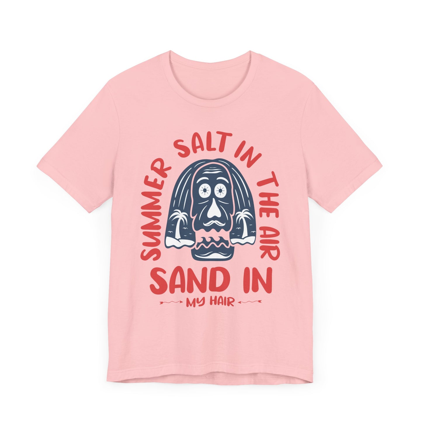 Salt In The Air, Sand In My Hair - Unisex Jersey Short Sleeve Tee - 13111