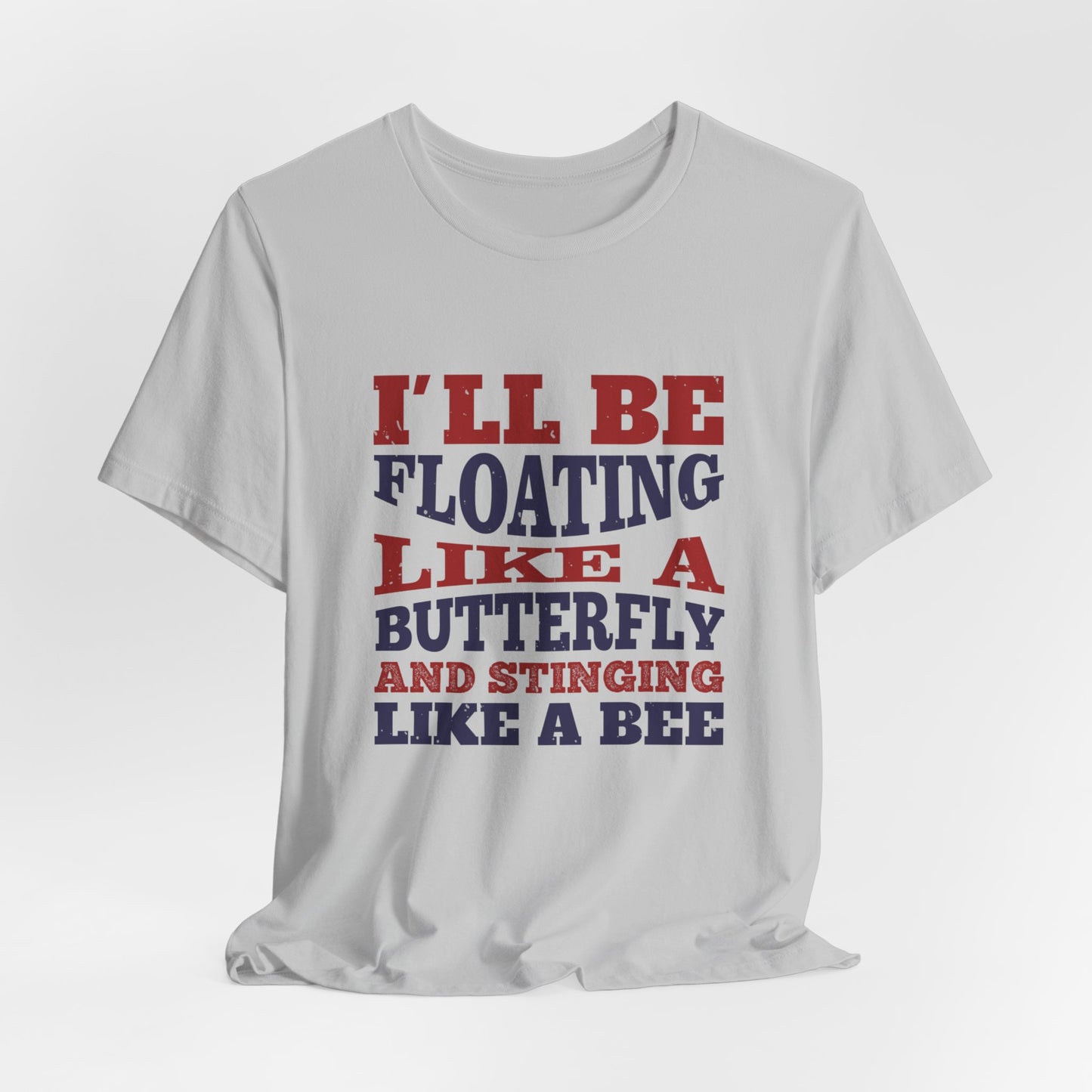 Boxing: I'll Be Floating Like a Butterfly and Stinging Like a Bee - Unisex Jersey Short Sleeve Tee