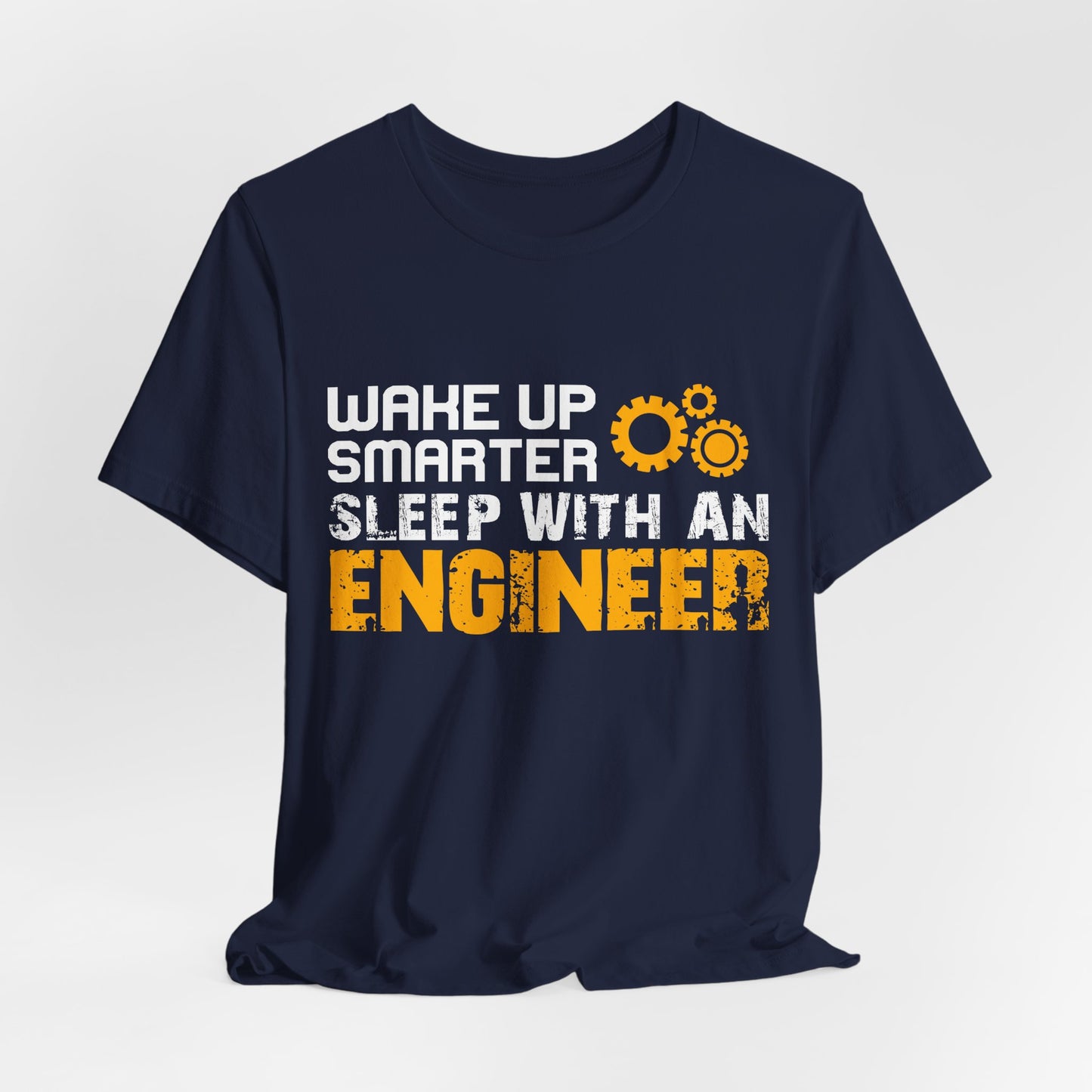 Wake Up Smarter, Sleep With An Engineer - Unisex Jersey Short Sleeve Tee - 13562