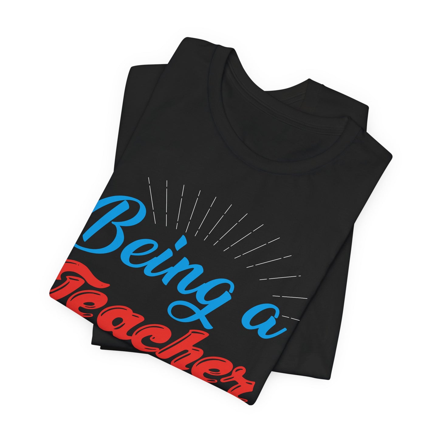 Being A Teacher Is Not A 9-5 Job - Unisex Jersey Short Sleeve Tee - 13395