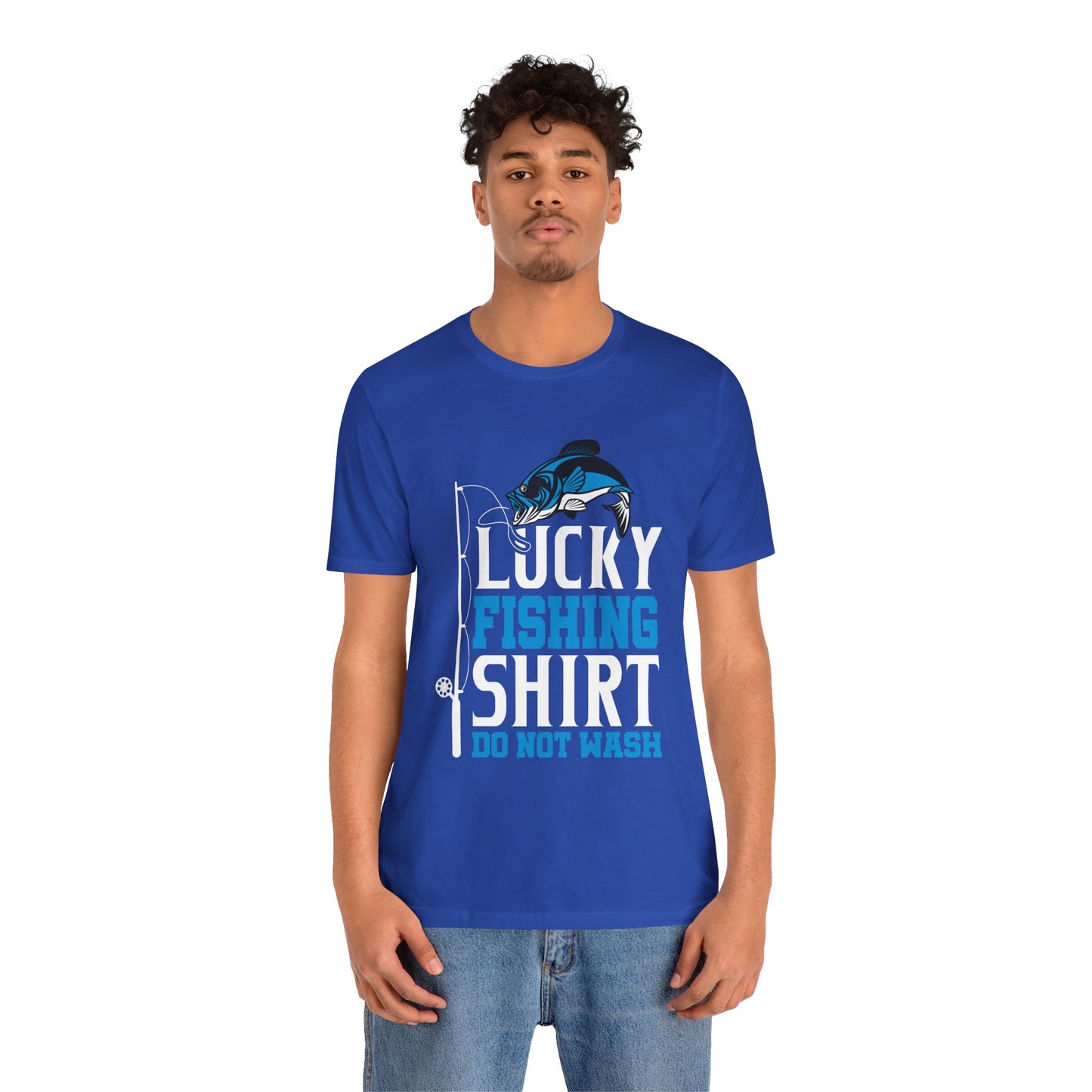 Lucky Fishing Shirt, Do Not Wash - Unisex Jersey Short Sleeve Tee - 14085