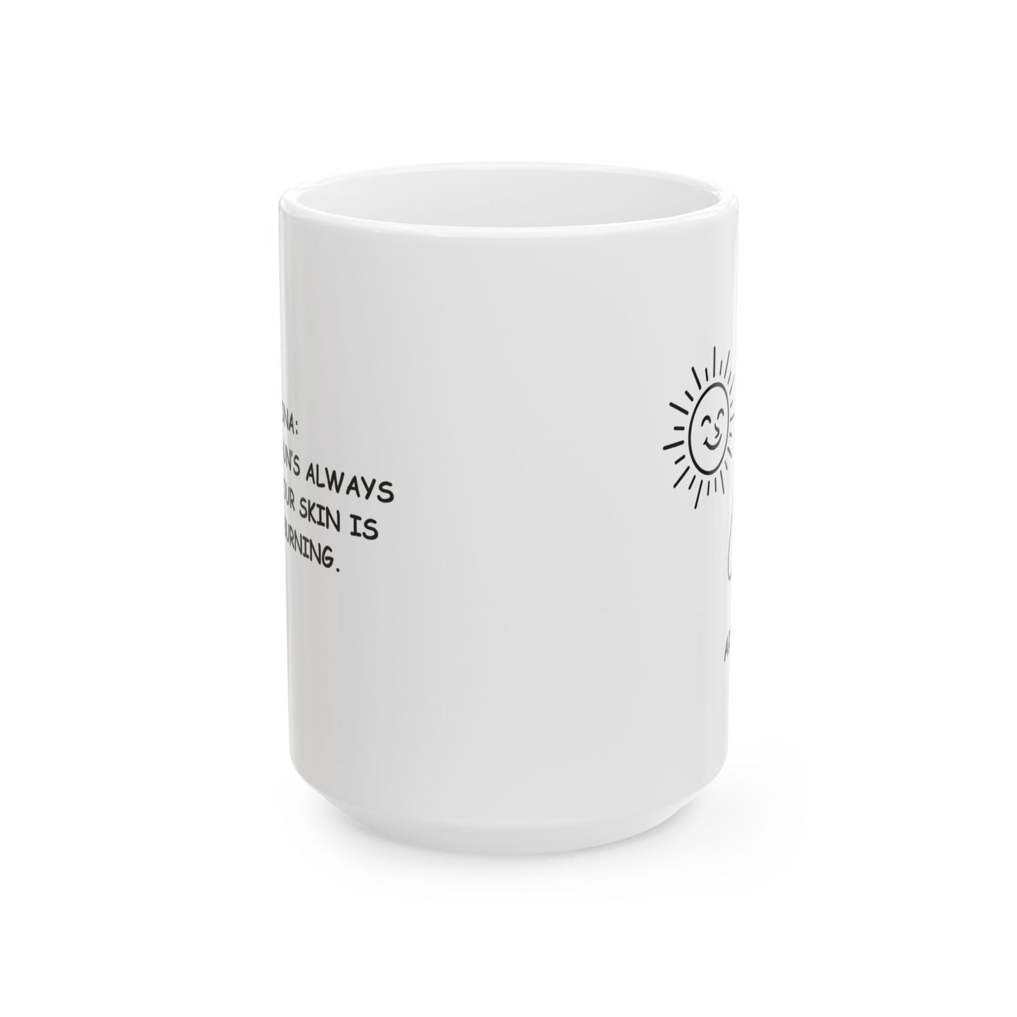 "Arizona: Where the sun’s always out, and your skin is always burning." Ceramic Mug  11oz, 15oz - 13160