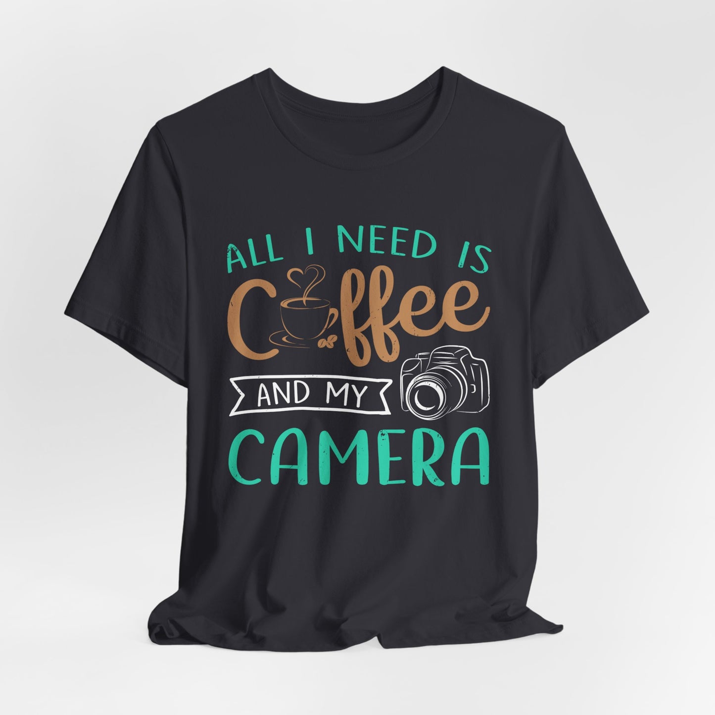 All I Need Is Coffee & My Camera - Unisex Jersey Short Sleeve Tee