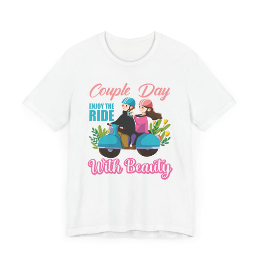 Couple Day, Enjoy The Ride With Beauty  - Unisex Jersey Short Sleeve Tee - 13593
