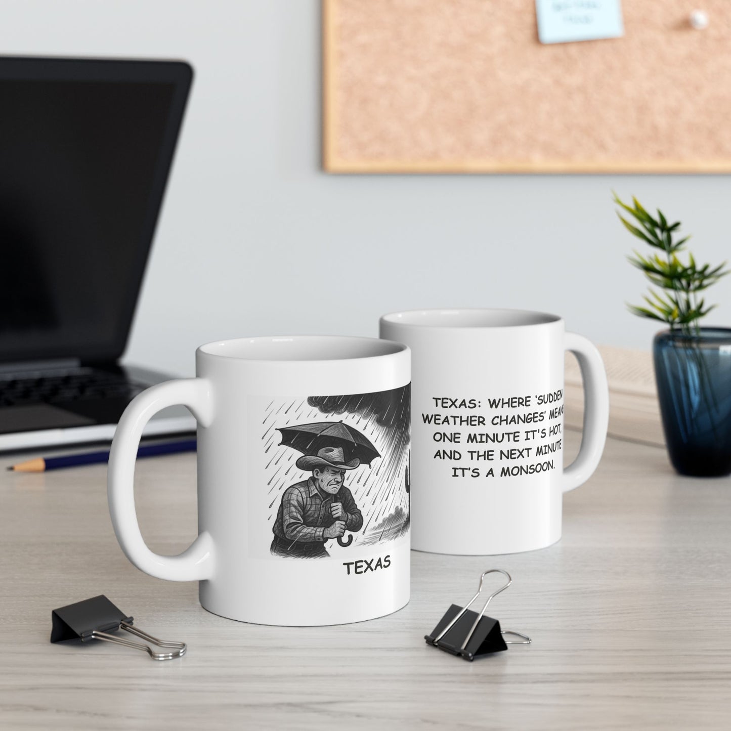 "Texas: Where ‘sudden weather changes’ means one minute it's hot, and the next minute it’s a monsoon." Ceramic Mug - 11oz & 15oz - 12687