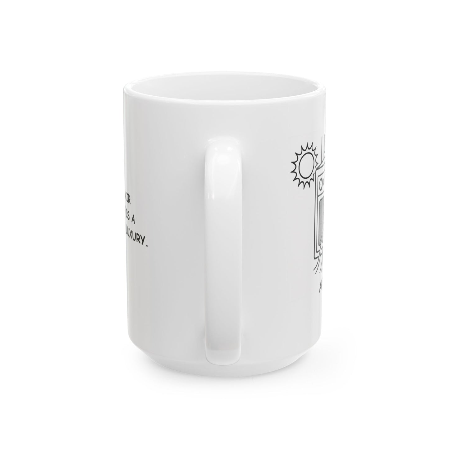 "In Arizona, ‘air conditioning’ is a necessity, not a luxury."Ceramic Coffee Mug – 13157