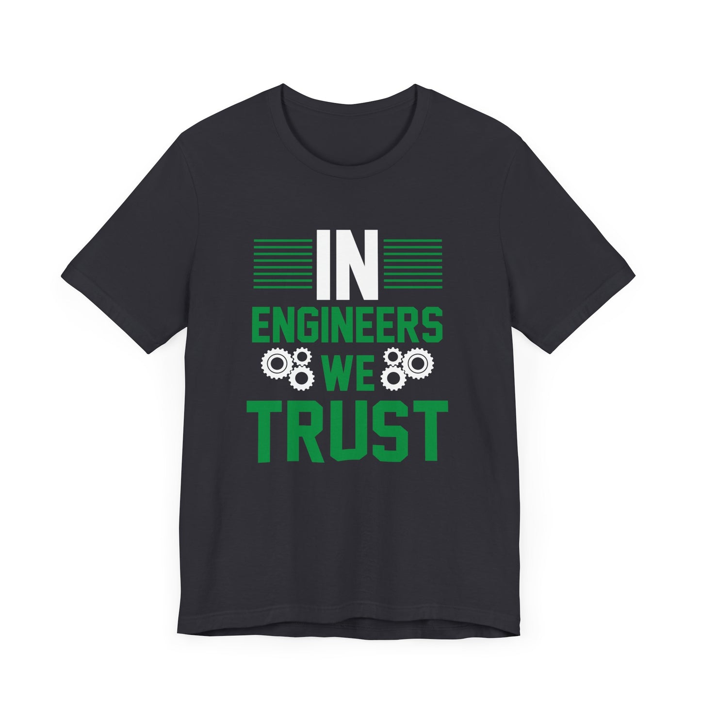 In Engineers We Trust - Unisex Jersey Short Sleeve Tee