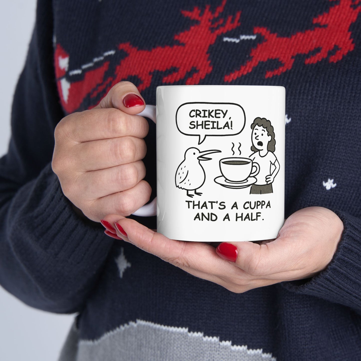 “Crikey, Sheila! That's a cuppa and a half.” Ceramic Mug - 11oz & 15oz - 12884