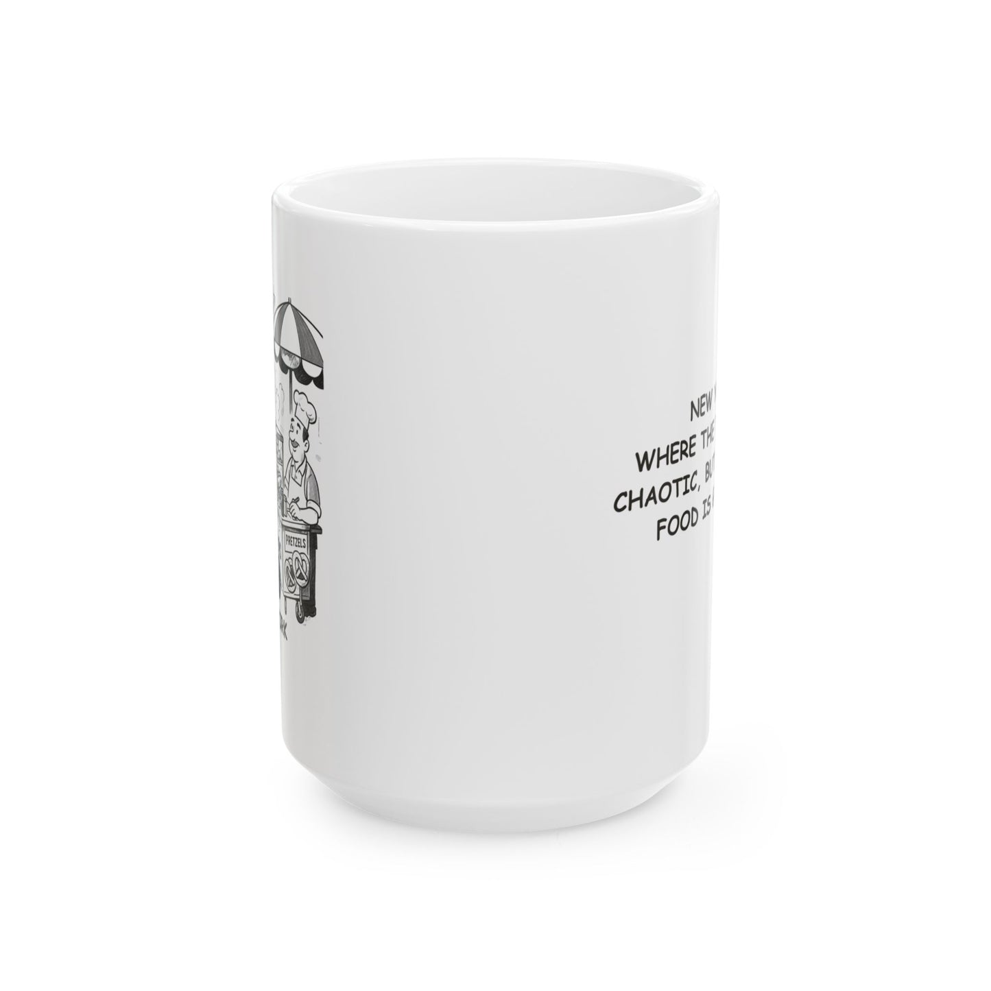 "New York: Where the traffic is chaotic, but the street food is gourmet." Ceramic Mug - 12835