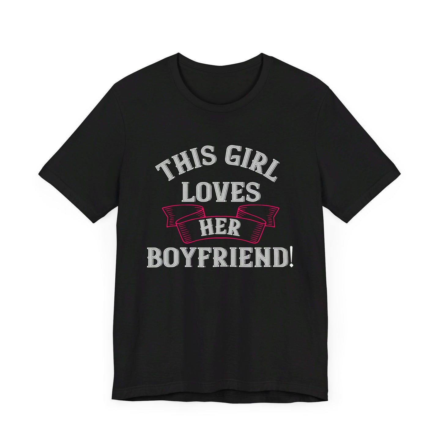 This Girl Loves Her Boyfriend - Unisex Jersey Short Sleeve Tee