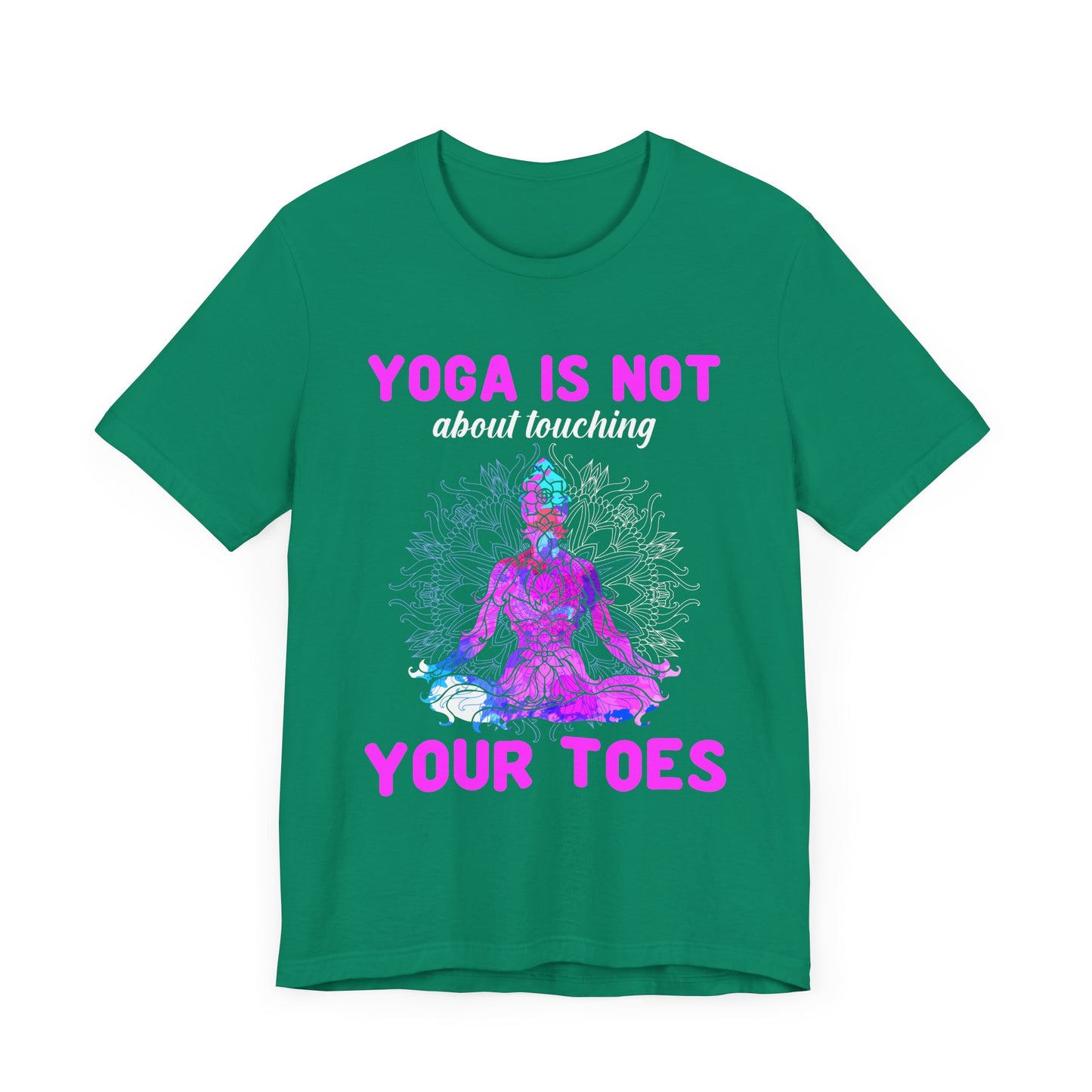 Yoga Is Not About Touching Your Toes - Unisex Jersey Short Sleeve Tee - 12148
