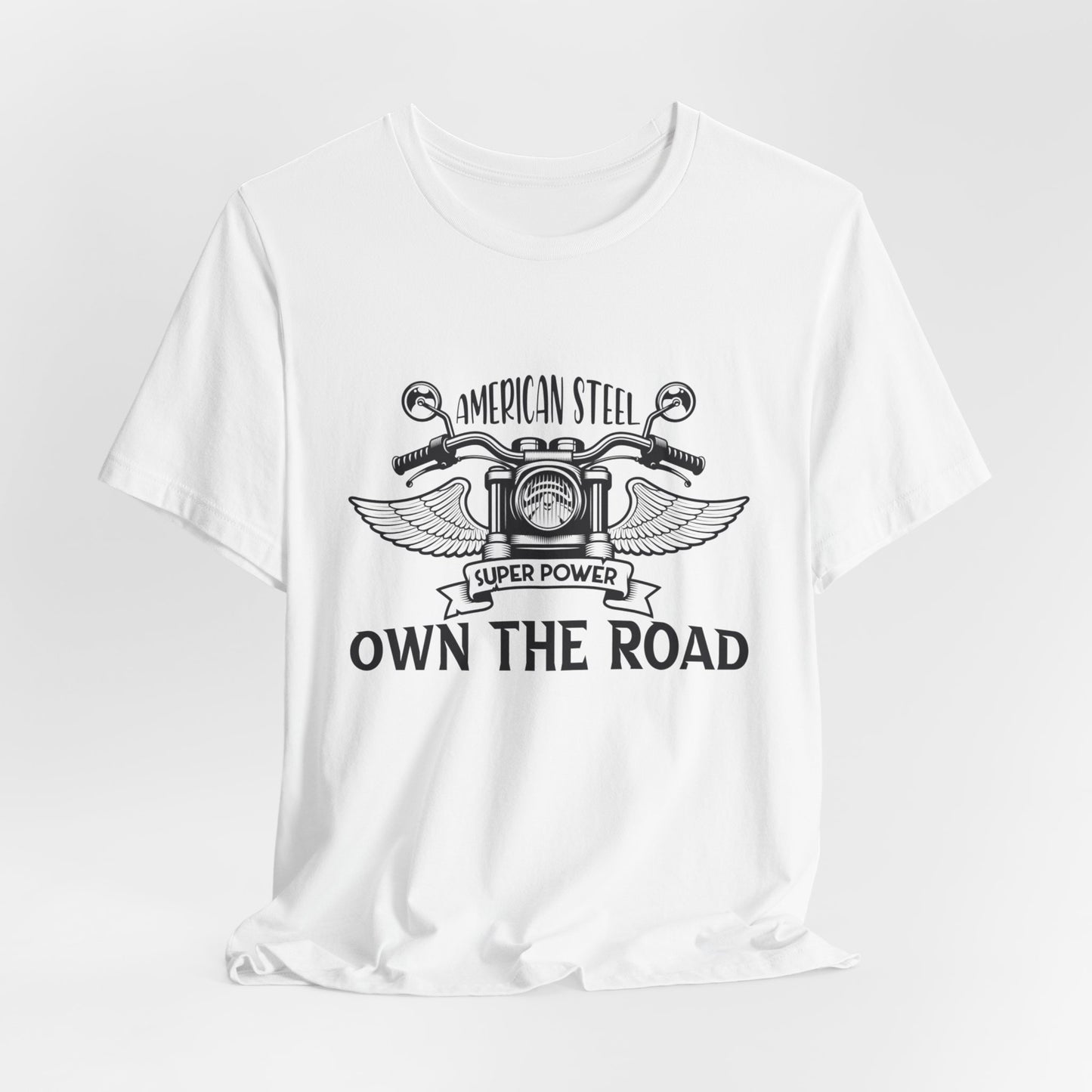 American Steel, Super Power, Own The Road - Unisex Jersey Short Sleeve Tee