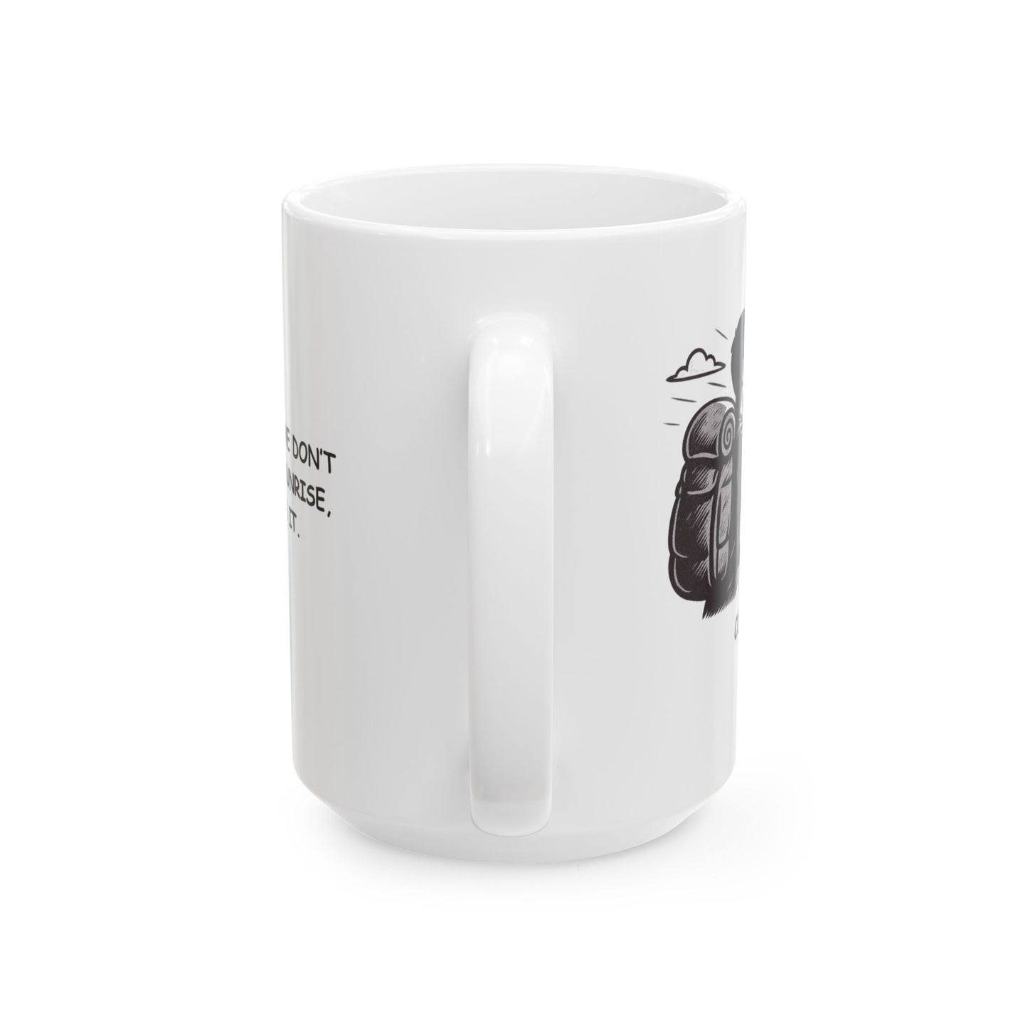 "In Colorado, we don’t just see the sunrise, we hike to it." Ceramic Mug - 13528