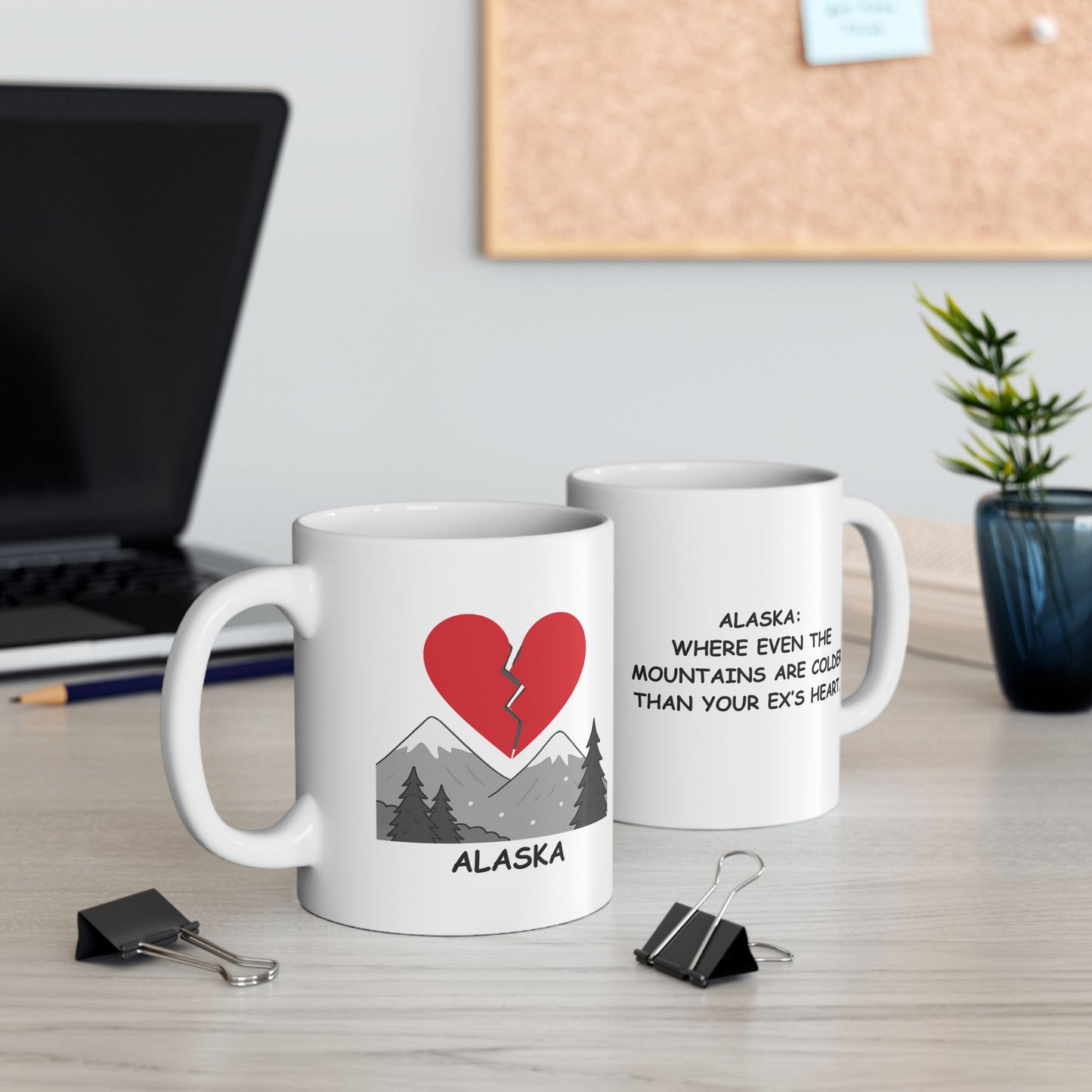 "Alaska: Where even the mountains are colder than your ex’s heart." Ceramic Mug - 13022