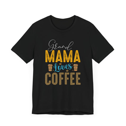 Grand Mama Loves Coffee - Unisex Jersey Short Sleeve Tee - 12553
