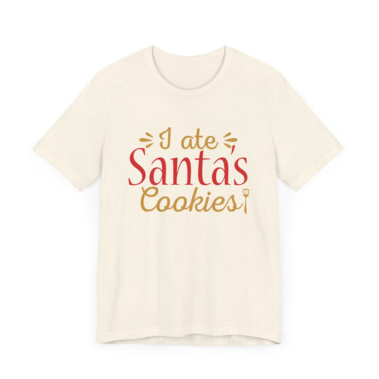 I Ate Santa's Cookies - Unisex Jersey Short Sleeve Tee - 11740
