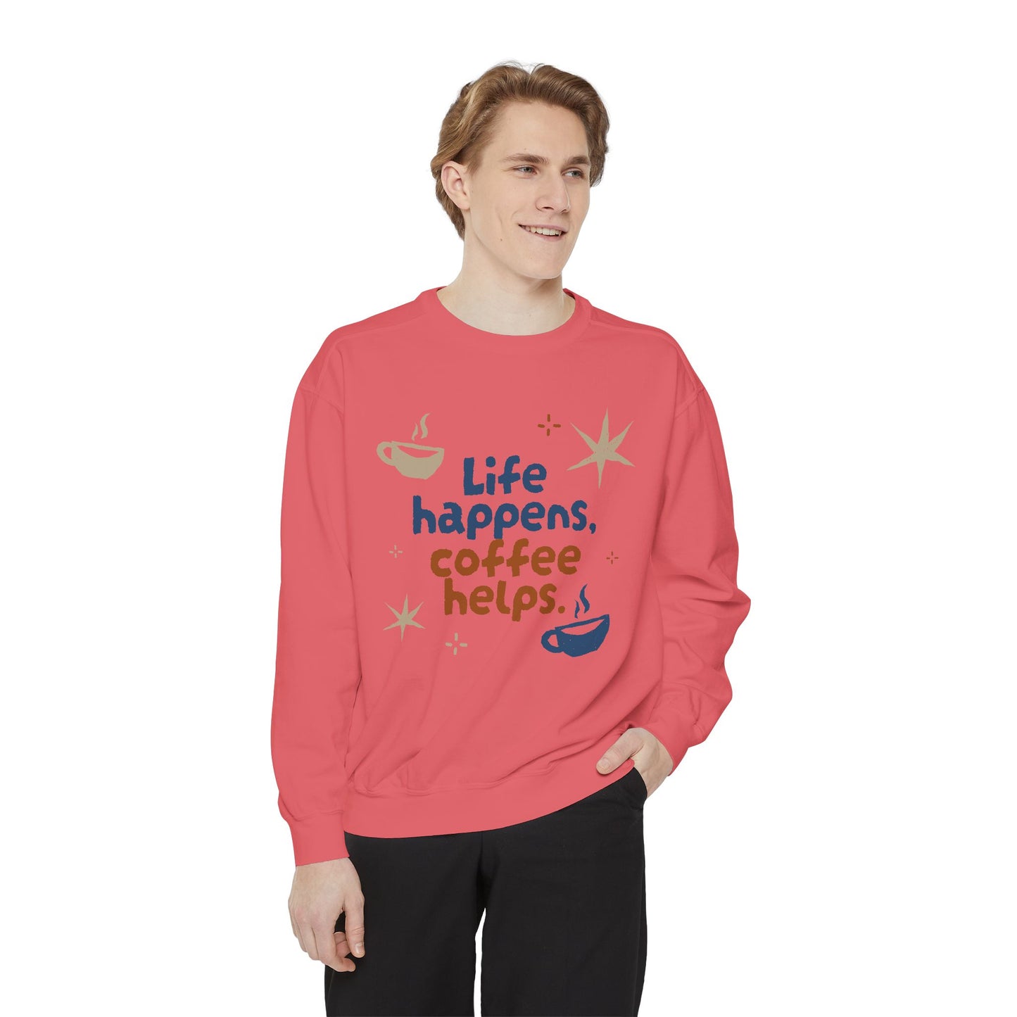 Life Happens, Coffee Helps - Unisex Garment-Dyed Sweatshirt - 11322